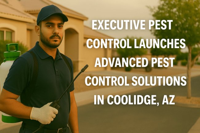 Executive Pest Control Launches Advanced Pest Control Solutions in Coolidge, AZ