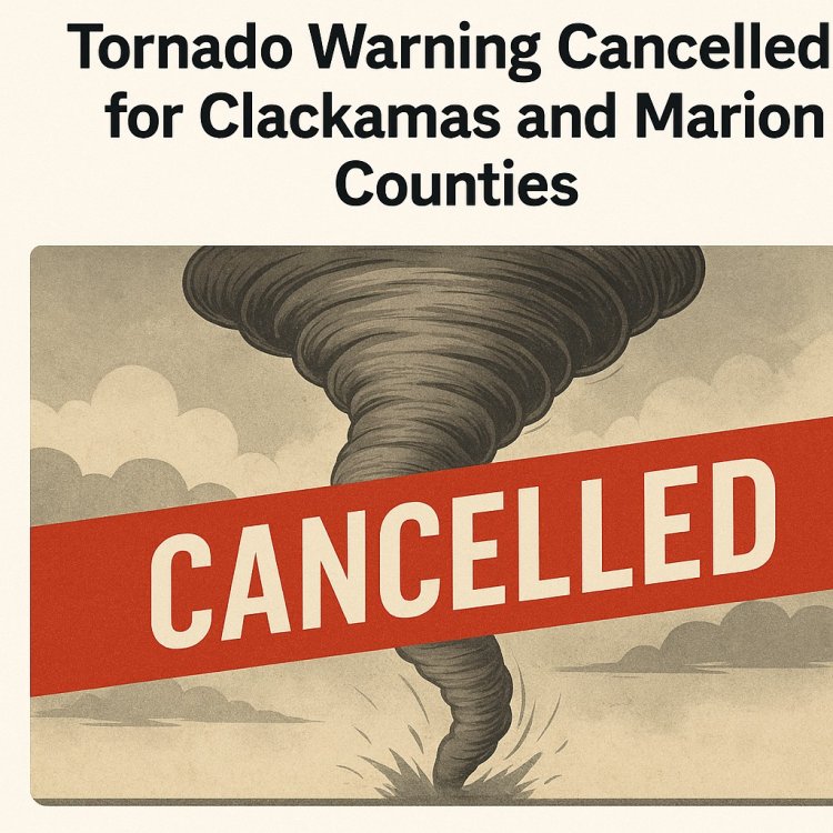 Tornado Warning Cancelled for Clackamas and Marion Counties